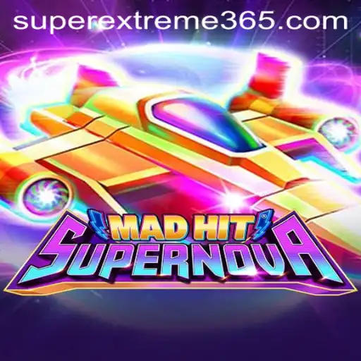 MadHitSupernova: SUPER EXTREME Gaming Experience Unleashed