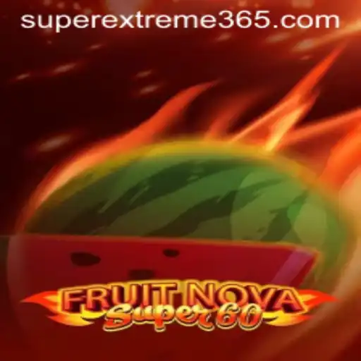 Exploring the Exciting World of FruitNovaSuper60: A Game of SUPER EXTREME Fun!